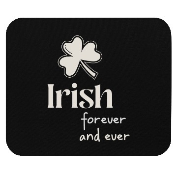 Discover Irish Forever and ever Mouse Pads