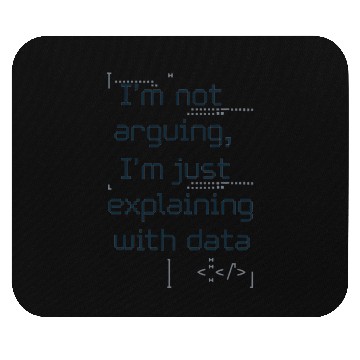 Discover Not Arguing Just Explaining With Data Nerd Mouse Pads
