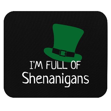 Discover I'm Full of Shenanigans Mouse Pads