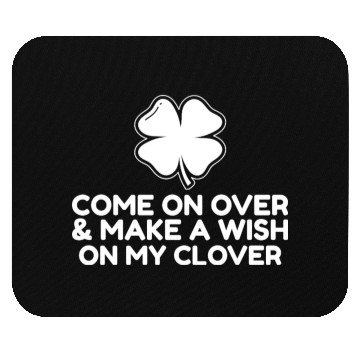 Discover Come On Over and make a wish on my clover Mouse Pads