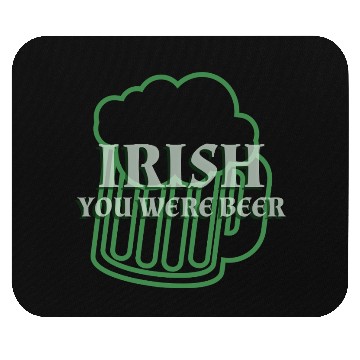 Discover Irish You Were Beer St. Patrick's Day Mouse Pads