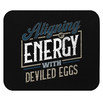 Discover Aligning My Energy With Deviled Eggs Humor Mouse Pads