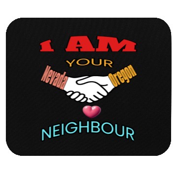 Discover I AM YOUR NEIGHOUR NEVADA AND OREGON Mouse Pads