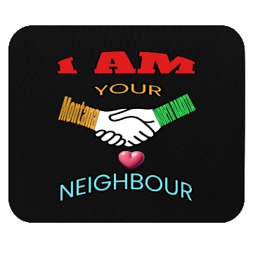 Discover I AM YOUR NEIGHOUR MONTANA AND NORTH DAKOTA Mouse Pads
