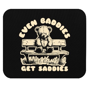 Discover Even Baddies Get Saddies Teddy Bear Mental Health Mouse Pads