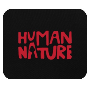 Discover HUMAN NATURE Mouse Pads