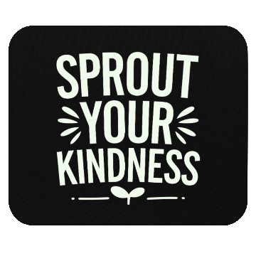 Discover Sprout Your Kindness Vegan Vegetarian Message Mouse Pads