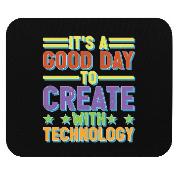 Discover It's A Good Day To Create With Technology Mouse Pads