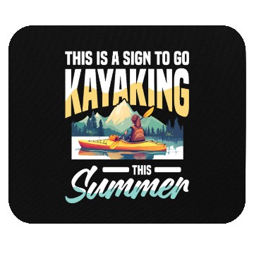 Discover This Is A Sign To Go Kayaking This Summer Mouse Pads