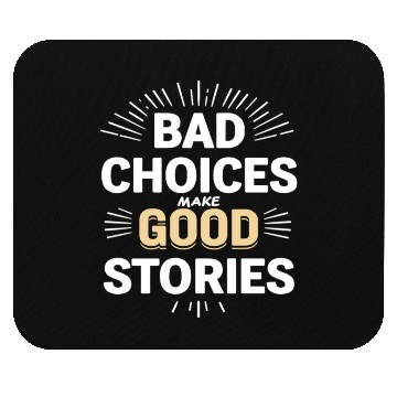 Discover Bad Choices Make Good Stories Mouse Pads