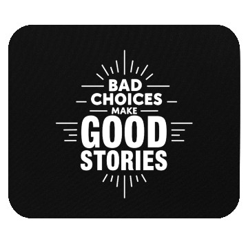 Discover Bad Choices Make Good Stories Mouse Pads