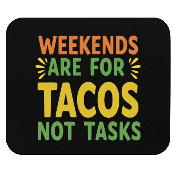Discover Weekends are for tacos not tasks Mouse Pads