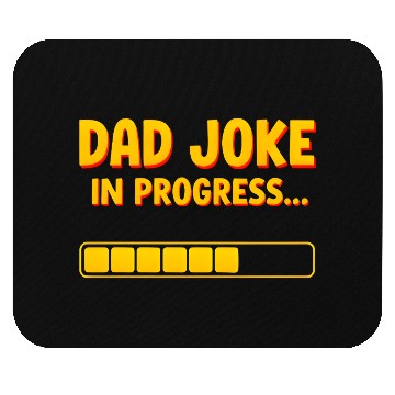Discover Funny Dad Joke Mouse Pads- Dad Joke in Progress Loading