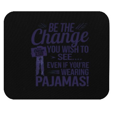 Discover Inspiring Pajama Change Motivation Design Mouse Pads