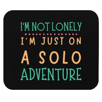 Discover Solo Adventurer, Not Lonely - Funny Gift, Wanderlu Mouse Pads