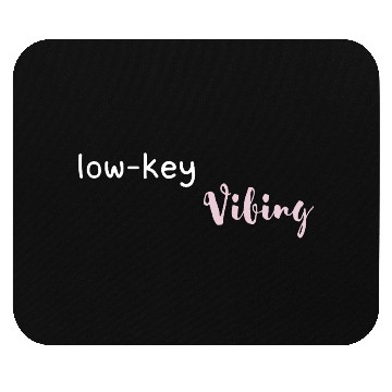 Discover Low-Key Vibing Aesthetic Minimalist Chill Mood Shi Mouse Pads