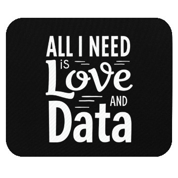 Discover All i need is love and data Mouse Pads