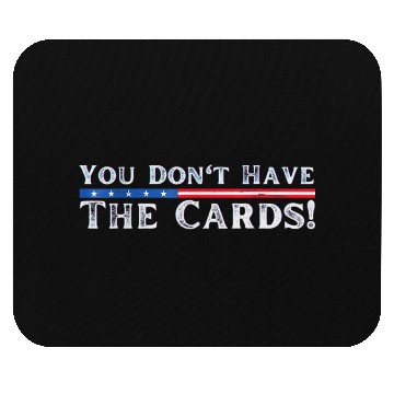 Discover You don’t have the cards President Donald Trump Mouse Pads