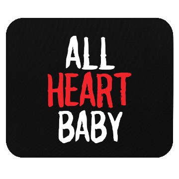 Discover ALL HEART baby funny self love Mouse Pads merch