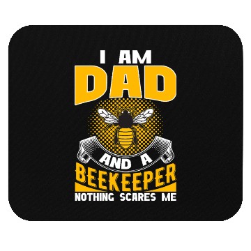 Discover I am Dad and A Beekeeper Nothing Scares Me Mouse Pads