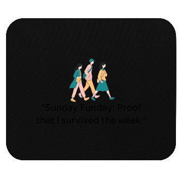 Discover Sunday Funday Proof that I survived the week Mouse Pads