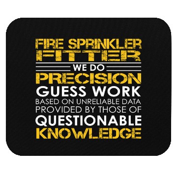 Discover Fire Sprinkler Fitter We Do Precision Guess Work Mouse Pads