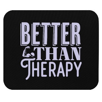 Discover Better Than Therapy Motivational Gym Workout Mouse Pads