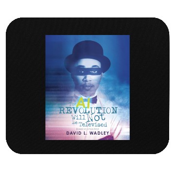 Discover The AI Revolution Will Not Be Televised Mouse Pads