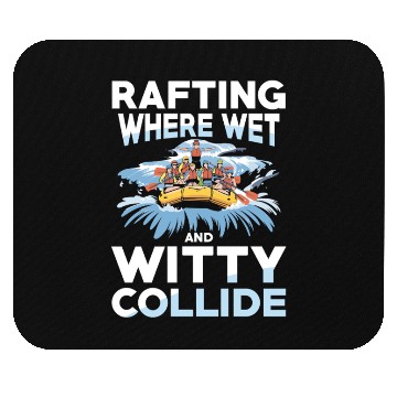 Discover Rafting Where Wet And Witty Collide Adventure Mouse Pads