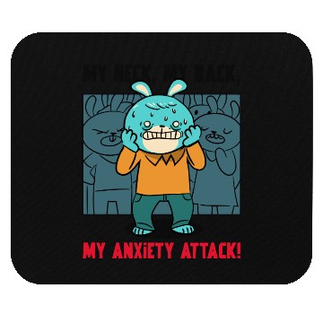 Discover My Neck My Back My Anxiety Attack Mouse Pads