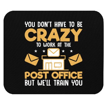 Discover You Don't Have To Be Crazy Postal Worker Mailman Mouse Pads