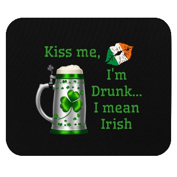 Discover St. Patrick's Day - Kiss Me I'm Drunk Mouse Pads