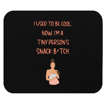 Discover Breastfeeding "I used to be cool. Now, I'm a ..." Mouse Pads
