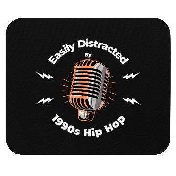 Discover Easily distracted by 1990s Hip Hop Mouse Pads