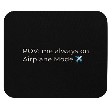 Discover POV: me always on Airplane Mode Mouse Pads