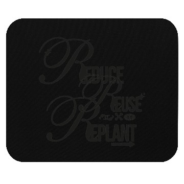 Discover Reduce Reuse Replant – Scripted Sustainability Sta Mouse Pads