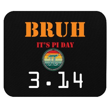 Discover Bruh It's Pi Day Funny Pi Day Saying Math Mouse Pads