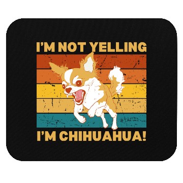 Discover Chihuahua I'm not yelling. Mouse Pads