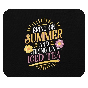 Discover Bring On Summer And Bring On Iced Tea Vibes Mouse Pads