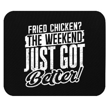 Discover Fried Chicken The Weekend Just Got Better Mouse Pads