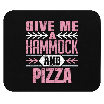 Discover Give Me A Hammock And Pizza Fun Leisure Lover Mouse Pads