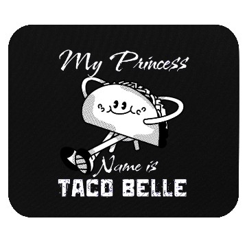 Discover Funny My Princess Name is Taco Belle Taco Lover Mouse Pads