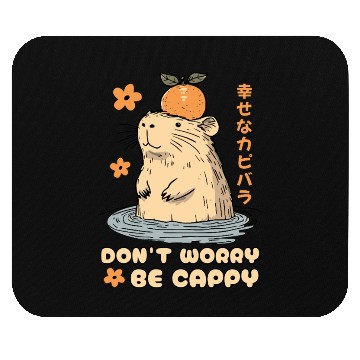 Discover Don't Worry Be Cappy Cute Happy Japanese Capybara Mouse Pads