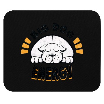 Discover Big Dog Energy Mouse Pads