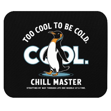 Discover Chill Penguin – Too Cool to Be Cold Mouse Pads