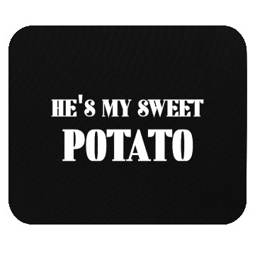 Discover He's My Sweet Potato Mouse Pads