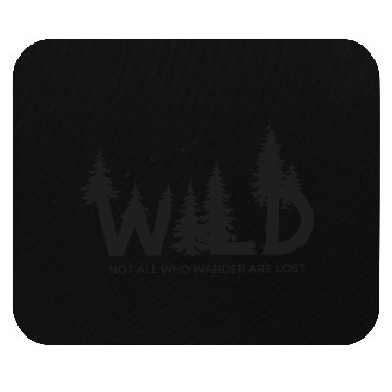 Discover Wild Forest Hiker Not All Who Wander Are Lost Mouse Pads