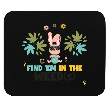 Discover Find 'Em In The Weed(s) Easter 420 Mouse Pads