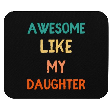 Discover Awesome Like My Daughter - Proud Dad Mouse Pads