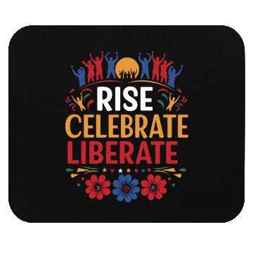 Discover Rise, Celebrate, Liberate: Juneteenth Freedom Mouse Pads